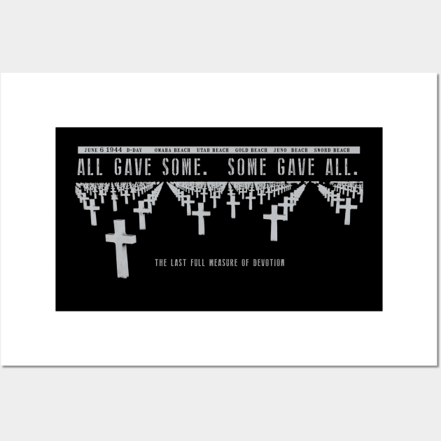 All Gave Some World War 2 Rememberance D-Day Design Wall Art by DesignedForFlight